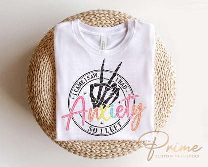 I Came I Saw I Had Anxiety DTF Transfer, Ready to Press, Sublimation, Heat Transfer, Direct to Film, Sarcastic, Mental Health, Funny Mama