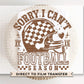 Sorry I Can't It Is Football Season DTF Transfer, Ready to Press, T-shirt Transfer, Heat Transfer, Direct to Film, Sports Mom, Funny, Trendy