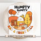 Halloween DTF Transfers, Ready to Press, T-shirt Transfers, Heat Transfer, Direct to Film, Fall, Autumn, Funny, Cute, Kids, Humpty Dumpty