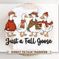 Just a Fall Goose DTF Transfer, Ready to Press, Heat Transfer, Direct to Film, Thanksgiving Shirt Decal, Autumn, Funny, Silly, Popular