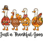 Just a Thankful Goose DTF Transfer, Ready to Press, Heat Transfer, Direct to Film, Thanksgiving Shirt Decal, Fall, Autumn, Funny, Silly