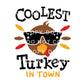 Thanksgiving DTF, Ready to Press, DIY T-shirt, Heat Transfer, Direct to Film, Fall, Autumn, Holiday, Family, Boy Shirt, The Coolest Turkey
