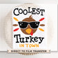 Thanksgiving DTF, Ready to Press, DIY T-shirt, Heat Transfer, Direct to Film, Fall, Autumn, Holiday, Family, Boy Shirt, The Coolest Turkey