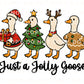 Just a Jolly Goose DTF Transfer, Ready to Press, Heat Transfer, Direct to Film, Christmas Shirt Decal, Holiday, Funny, Silly Santa, Reindeer