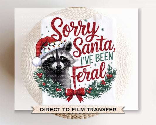 Sorry Santa I've been Feral DTF Transfer, Ready to Press, T-shirt Transfer, Heat Transfer, Direct to Film, Raccoon, Funny Christmas Shirt