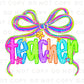 Teacher Coquette DTF Transfer, Ready to Press, T-shirt Transfer, Heat Transfer, Direct to Film, First Day, Back to School, Neon, Preppy