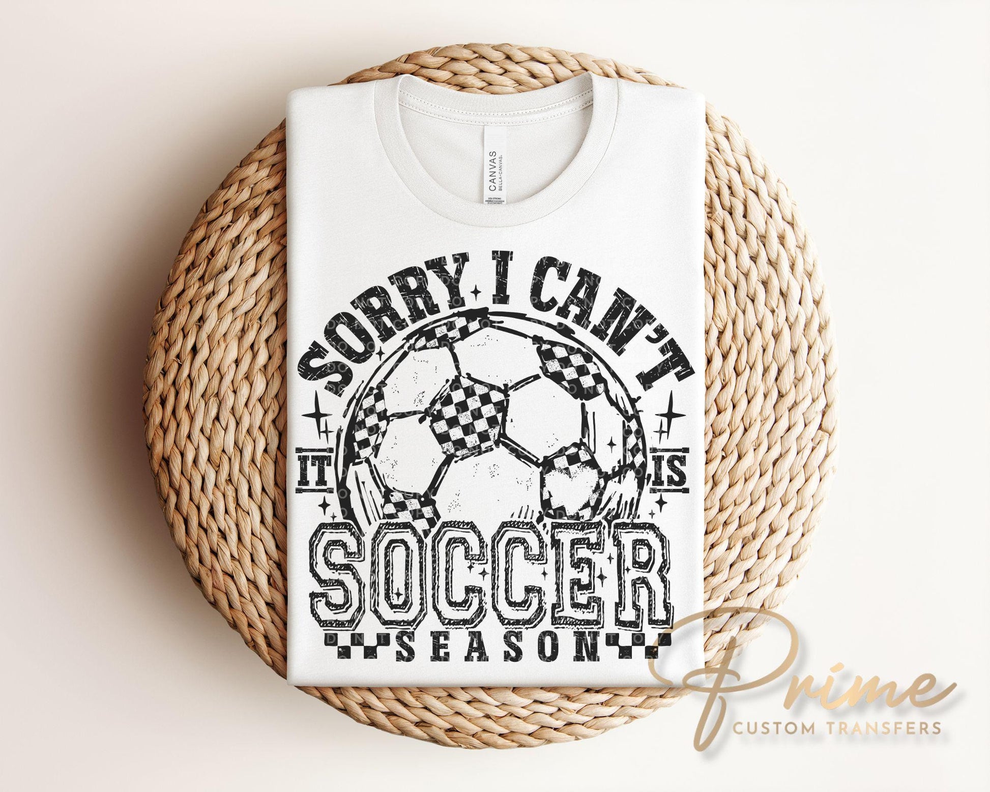 Sorry I Can't It's Soccer Season DTF Transfer, Ready to Press, T-shirt Transfers, Heat Transfer, Direct to Film, Sports Mom, Game Day