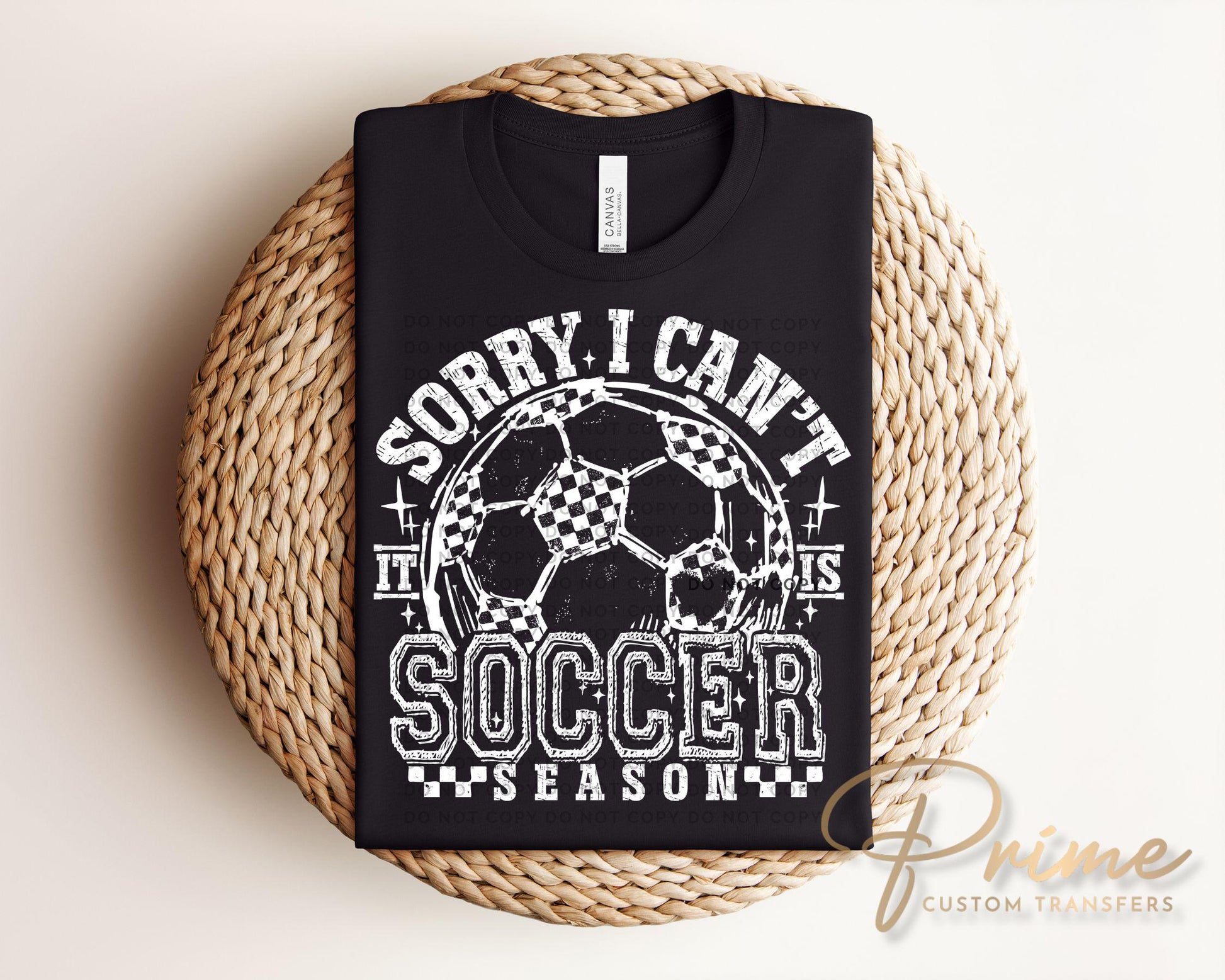 Sorry I Can't It's Soccer Season DTF Transfer, Ready to Press, T-shirt Transfers, Heat Transfer, Direct to Film, Sports Mom, Game Day