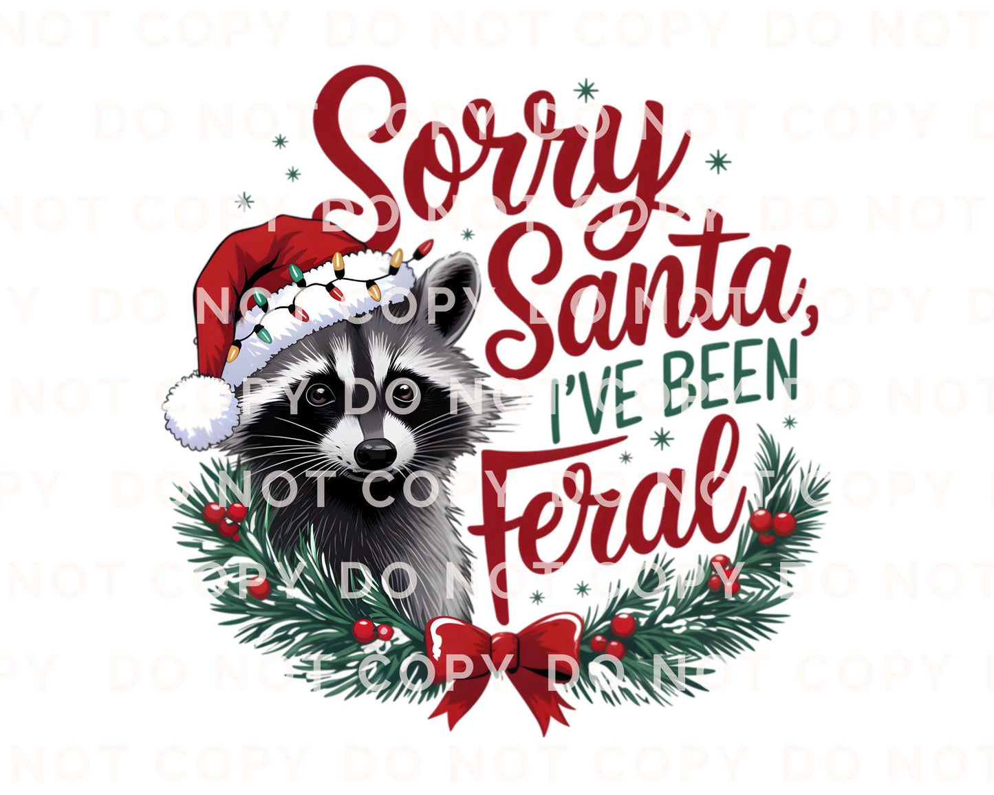 Sorry Santa I've been Feral DTF Transfer, Ready to Press, T-shirt Transfer, Heat Transfer, Direct to Film, Raccoon, Funny Christmas Shirt