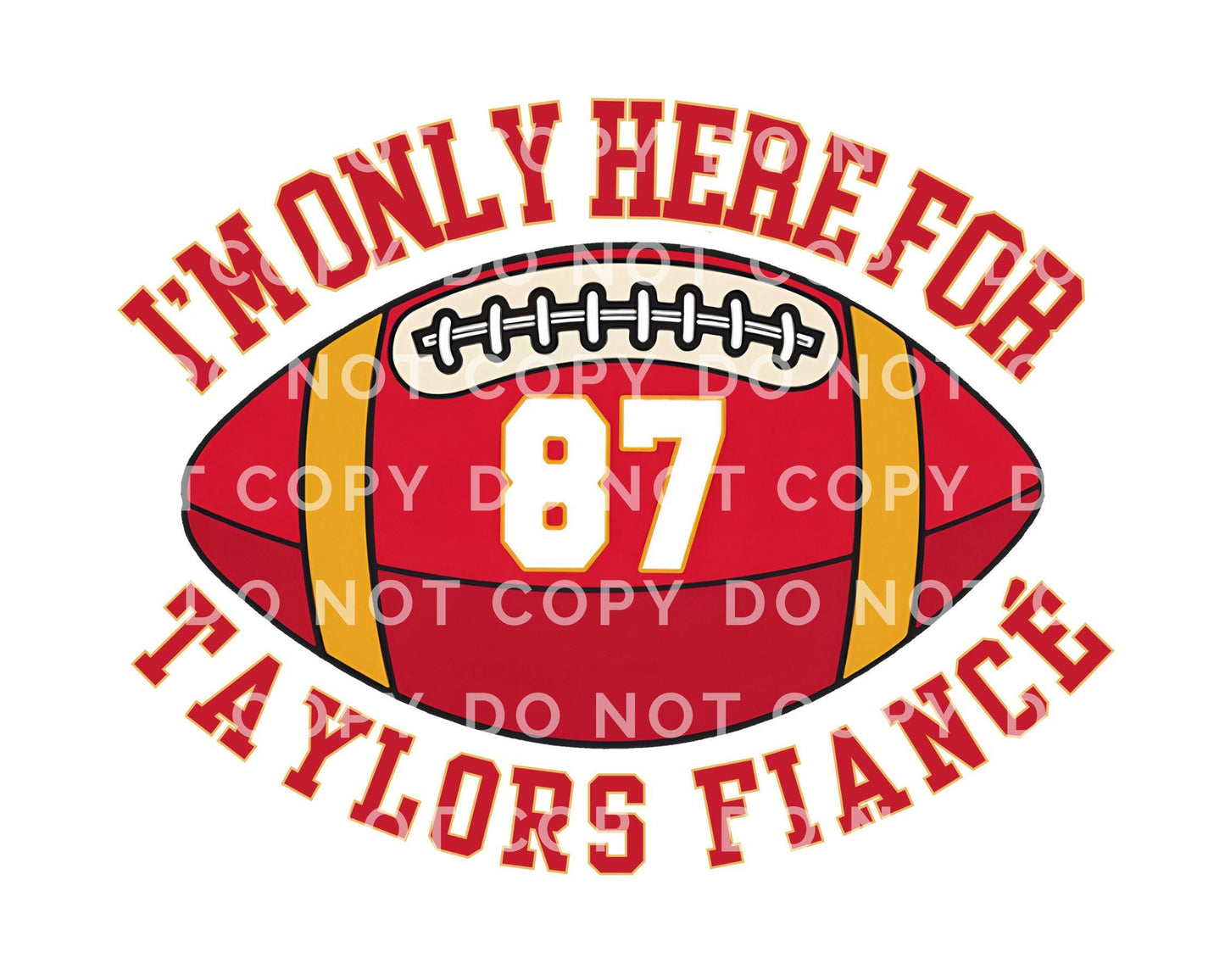 I'm Just Here for Taylor's Fiancé DTF Transfer, Ready to Press, T-shirt Transfer, Heat Transfer, Direct to Film, Cute Football Shirt