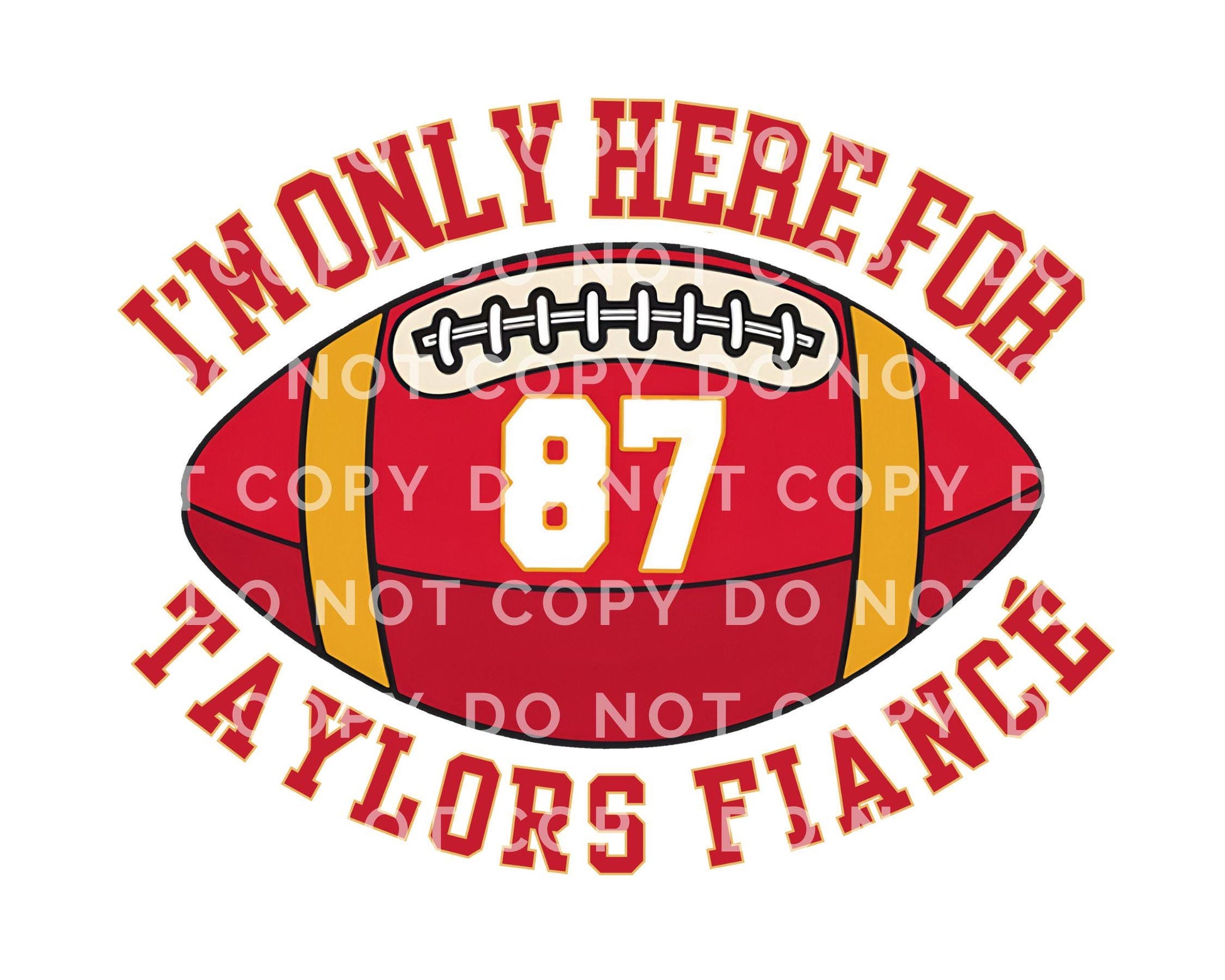 I'm Just Here for Taylor's Fiancé DTF Transfer, Ready to Press, T-shirt Transfer, Heat Transfer, Direct to Film, Cute Football Shirt