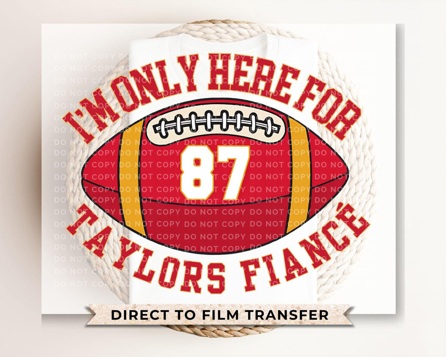 I'm Just Here for Taylor's Fiancé DTF Transfer, Ready to Press, T-shirt Transfer, Heat Transfer, Direct to Film, Cute Football Shirt