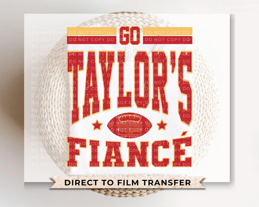 Go Taylor's Fiancé DTF Transfer, Ready to Press, T-shirt Transfer, Heat Transfer, Direct to Film, Football Shirt Decal, Game Day, Trendy