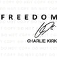 Charlie Kirk Freedom DTF Transfer | Ready to Press T-shirt Transfer