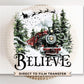 Believe North Pole Train DTF Transfer, Ready to Press, Sublimation Transfers, Heat Transfer, Direct to Film, Holiday, Christmas