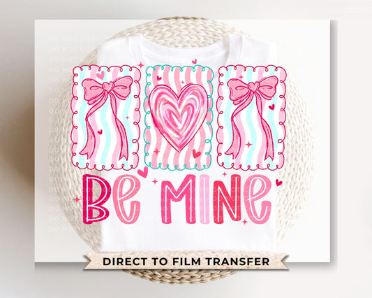 Be Mine DTF Transfer | Ready to Press | Direct to Film