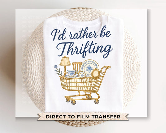 I'd Rather Be Thrifting DTF Transfer | Ready to Press | Direct to Film