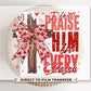 I Will Praise Him DTF Transfer | Ready to Press | Direct to Film