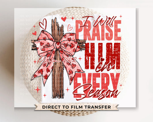 I Will Praise Him DTF Transfer | Ready to Press | Direct to Film