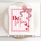 Be Mine Coquette Stamp DTF Transfer | Ready to Press | Direct to Film