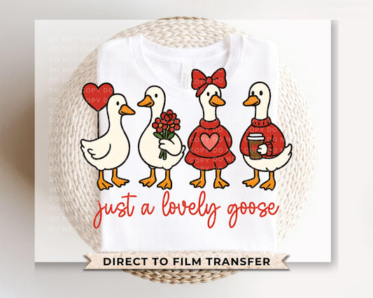 Just a Lovely Goose DTF Transfer | Ready To Press | Direct To Film | Valentine's Day