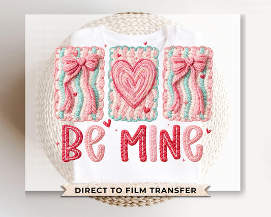 Be Mine DTF Transfer Ready To Press | Direct To Film | Cold Peel