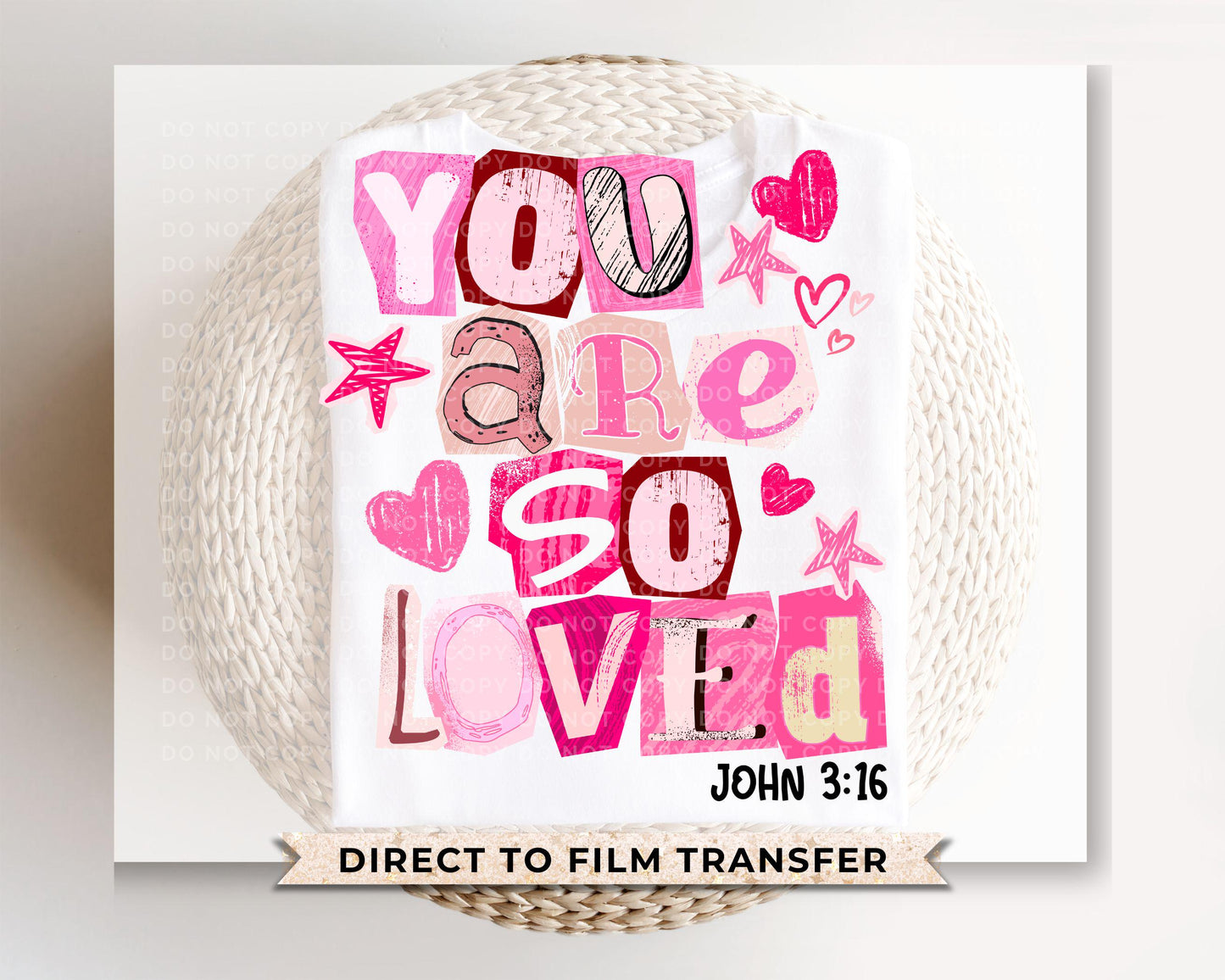 You Are So Loved DTF Transfer | Ready to Press | Direct to Film | John 3:16 | Valentine