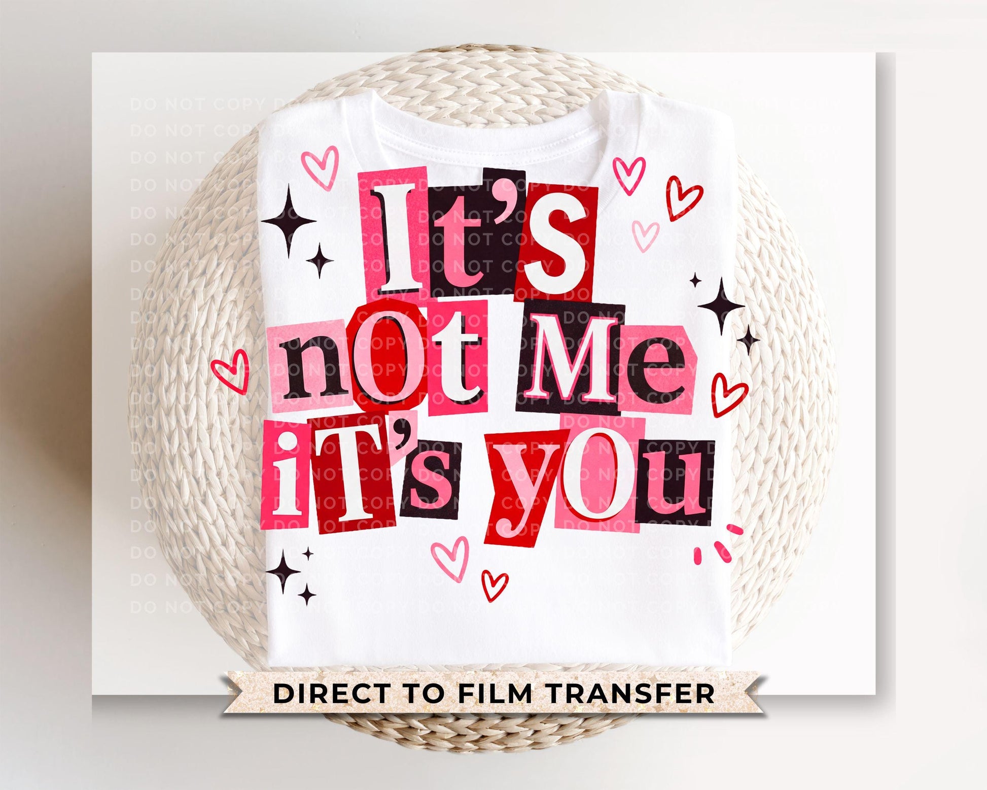 Funny Valentine's Day DTF Transfer | Ready to Press | Direct to Film | It's not Me it's You