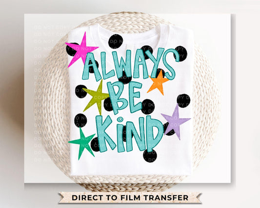 Always Be Kind Doodle DTF Transfer | Ready to Press | Direct to Film | Kindness | Positivity | Encouragement | Preppy Stars