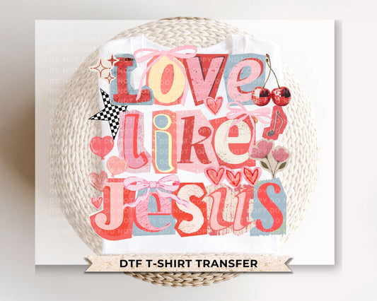Love Like Jesus DTF Transfer, Ready to Press Christian T-shirt Design