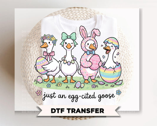 Just An Egg-cited Goose DTF Transfer, Ready to Press Easter T-shirt Design