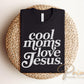 Cool Moms Love Jesus DTF Transfer, Ready to Press, Trendy Tshirt Design