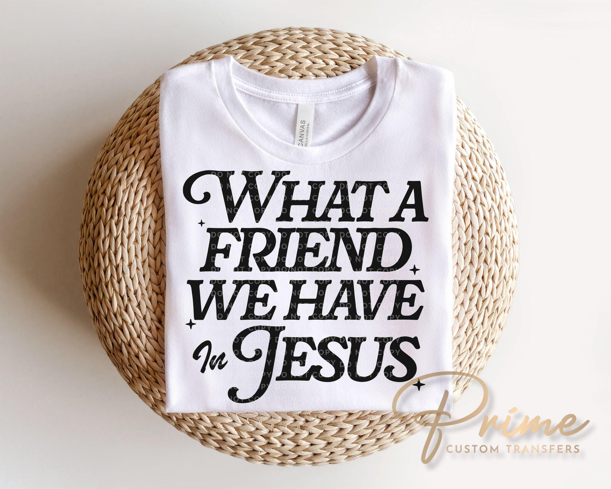 What a Friend We Have in Jesus DTF Transfer, Ready to Press Christian T-shirt Design