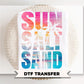 Sun, Salt Sand DTF Transfer, Ready to Press, Summer Vacation Tshirt Design