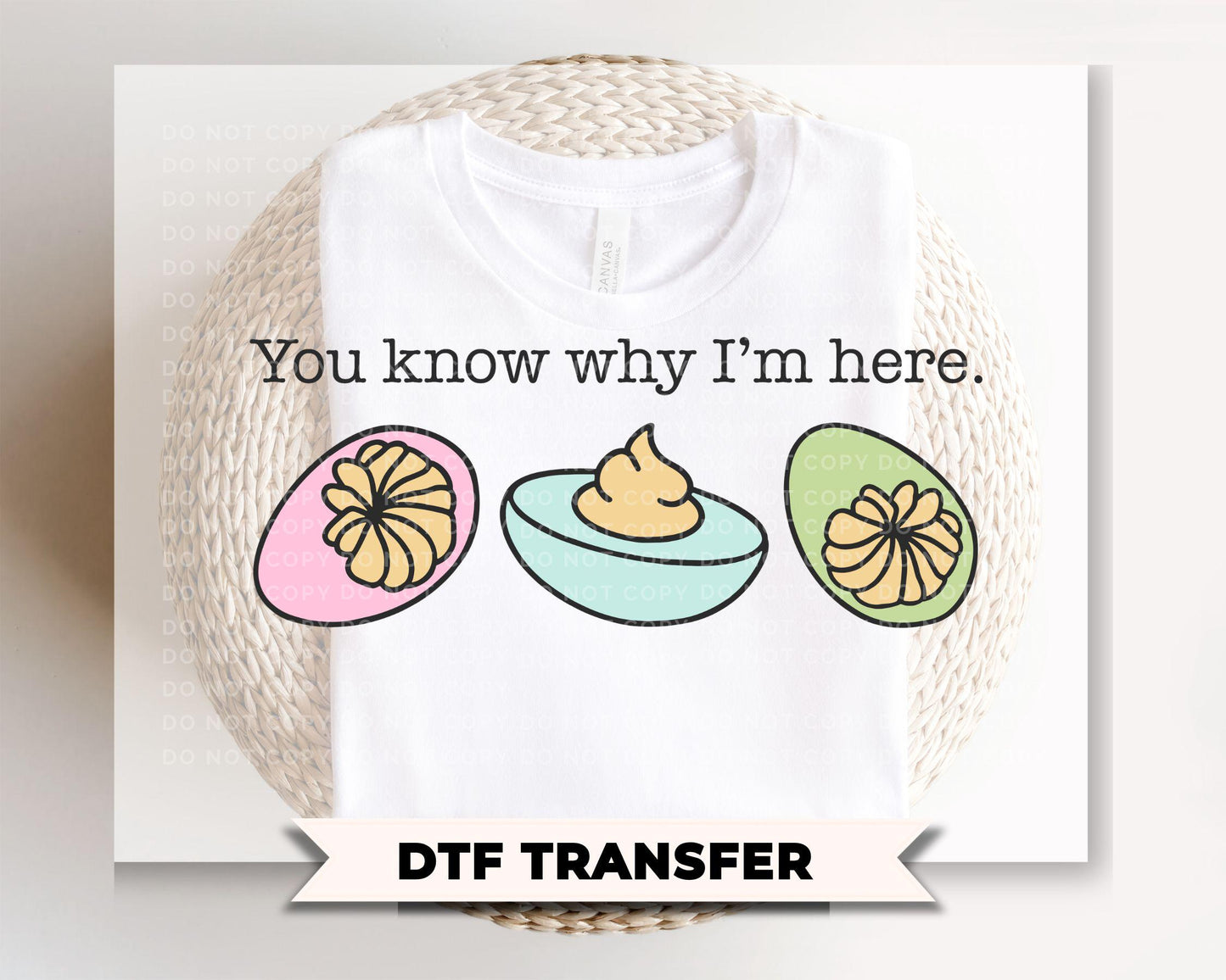 You Know Why I'm Here DTF Transfer | Funny Easter Deviled Eggs Tshirt Design