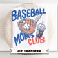 Baseball Moms Club DTF Transfer | Game Day Tshirt Design