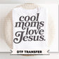 Cool Moms Love Jesus DTF Transfer, Ready to Press, Trendy Tshirt Design