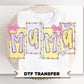 Coquette Floral Mama DTF Transfer, Ready to Press T-shirt Design, Gift for Mother's Day