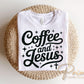 Coffee And Jesus DTF Transfer, Ready to Press, Christian T-shirt Design