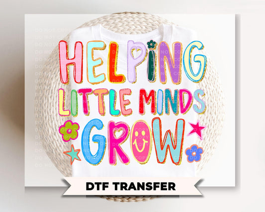 Helping Little Minds Grow DTF transfer, First Day of School Tshirt, Teacher Appreciation Gift