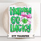 Coquette Happy Go Lucky DTF Transfer, Ready to Press, Brushstroke St Patricks Tshirt Design