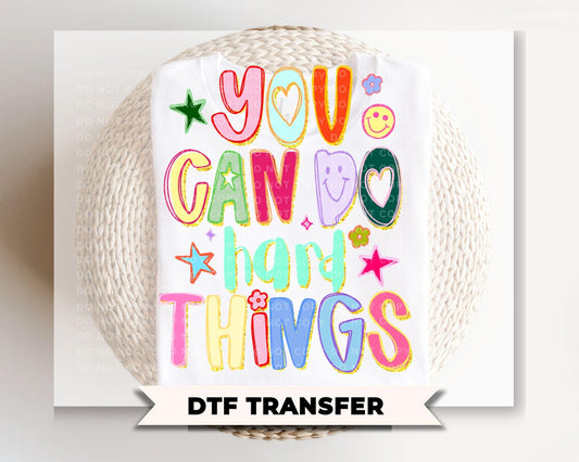 You Can Do Hard Things DTF transfer, First Day of School Tshirt, Teacher Appreciation Gift