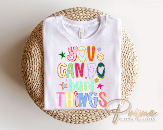 You Can Do Hard Things DTF transfer, First Day of School Tshirt, Teacher Appreciation Gift