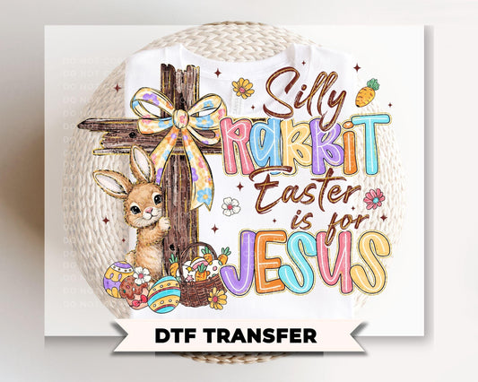 Silly Rabbit Easter is for Jesus DTF Transfer, Coquette Christian T-shirt Design