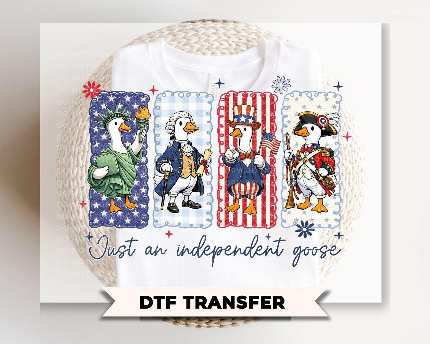 Just an Independent Goose DTF Transfer, Ready to Press, 4th of July Tshirt Design