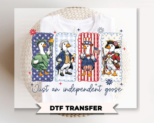Just an Independent Goose DTF Transfer, Ready to Press, 4th of July Tshirt Design
