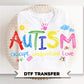 Brushstroke Autism Awareness DTF Transfer, Ready to Press T-shirt Design
