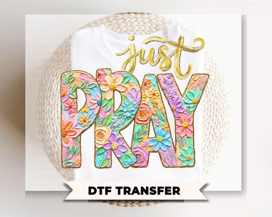 Brushstroke Just Pray DTF Transfer, Ready to Press, Christian T-shirt Design