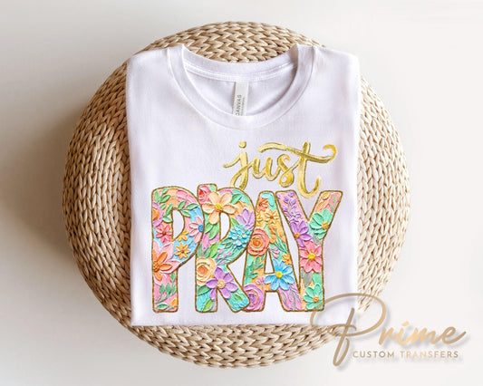 Brushstroke Just Pray DTF Transfer, Ready to Press, Christian T-shirt Design