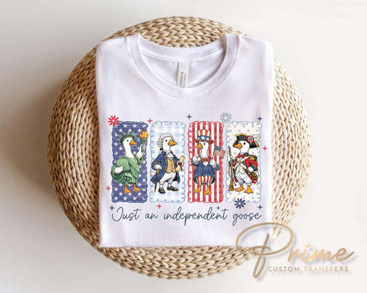 Just an Independent Goose DTF Transfer, Ready to Press, 4th of July Tshirt Design